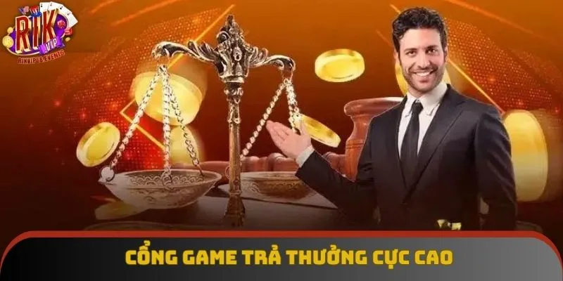 Cổng game trả thưởng cực cao