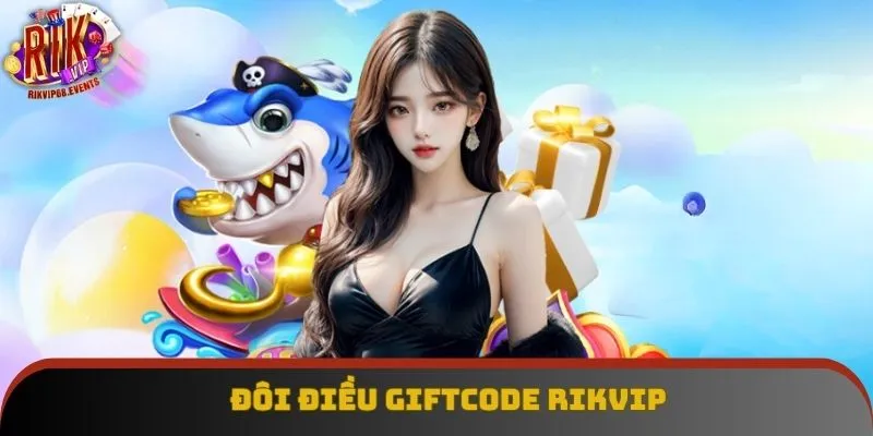 Đôi điều Giftcode Rikvip