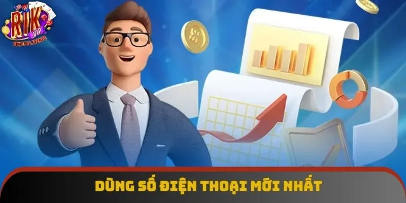 Dùng số điện thoại mới nhất