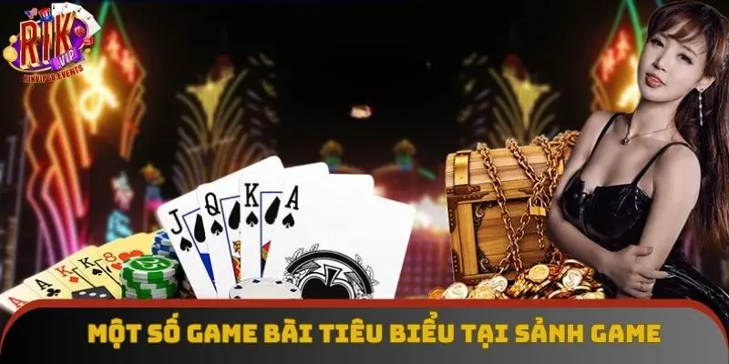 Một số game bài tiêu biểu tại sảnh game