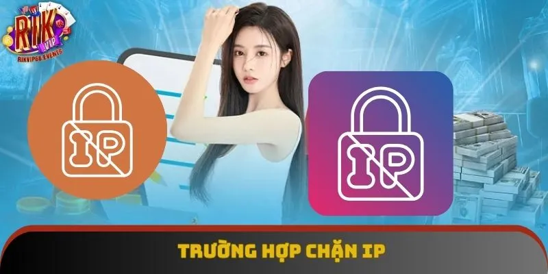 Trường hợp chặn IP Trường hợp chặn IP